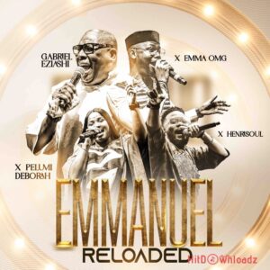 Henrisoul – Emmanuel Reloaded ft. Gabriel Eziashi, Pelumi Deborah & EmmaOMG MP3 Download