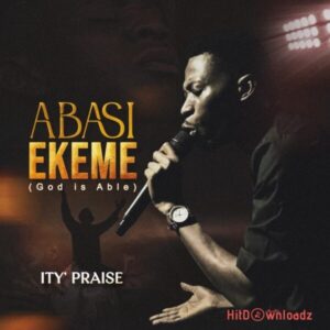Ity’praise – Abasiekeme (God is able) MP3 Download