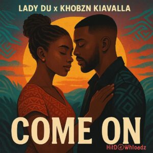 Lady Du – Come On ft. Khobzn Kiavalla MP3 Download