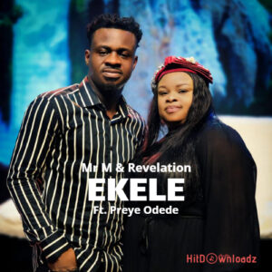 Mr M & Revelation – Ekele ft. Preye Odede MP3 Download