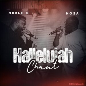 Noble G – Hallelujah Chant EP ft. NOSA MP3 Download