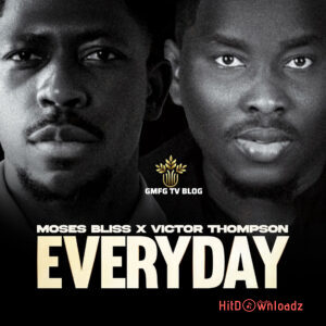 Moses Bliss – Everyday ft. Victor Thompson MP3 Download