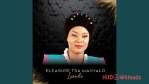Pleasure Tsa Manyalo – Sebodu MP3 Download