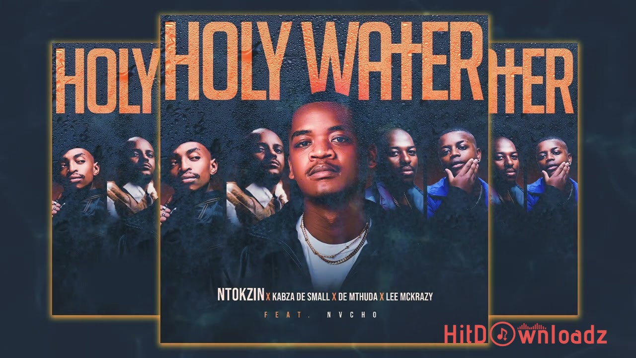 Ntokzin – Holy Water ft. Kabza De Small, De Mthuda, LeeMckrazy & Nvcho Cover Art