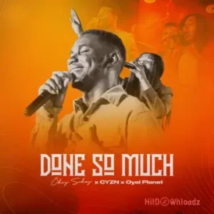 Okey Sokay & Oyel Planet – Done so Much ft. Cyzn MP3 Download