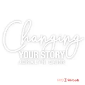 Jekalyn Carr – Changing Your Story MP3 Download