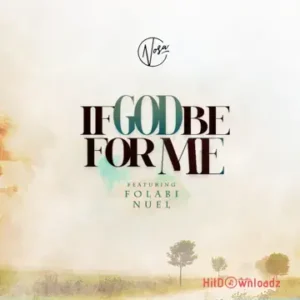 Nosa – If God Be For Me ft. Folabi Nuel MP3 Download