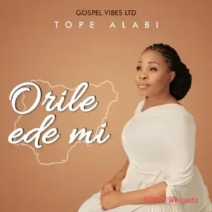 Tope Alabi – Orile Ede Mi MP3 Download