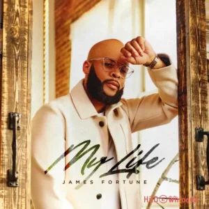 James Fortune – My Life Album MP3 Download