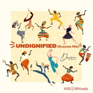Dunsin Oyekan – Undignified (Excuse Me) MP3 Download