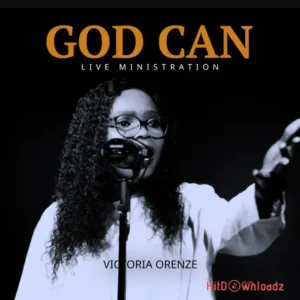 Victoria Orenze – God Can MP3 Download