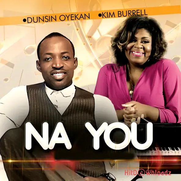 Dunsin Oyekan – Na YOU ft. Kim Burrell Cover Art