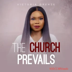Victoria Orenze – The Church Prevails MP3 Download