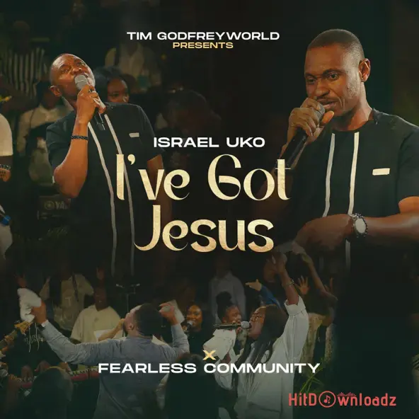 Isreal Uko – I’ve Got Jesus ft. Fearless Community Cover Art