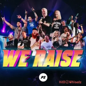 Planetshakers – We Raise MP3 Download