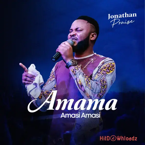 Jonathan Praise – Amama Amasi Amasi ft. Jimmy D Psalmist Cover Art