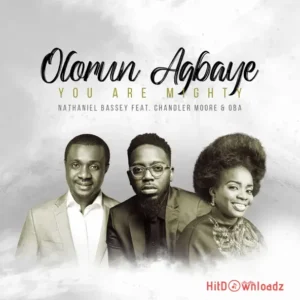 Nathaniel Bassey – Olorun Agbaye (You Are Mighty) ft. Chandler Moore, Oba MP3 Download