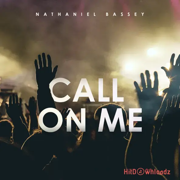 Nathaniel Bassey – Call On Me Cover Art