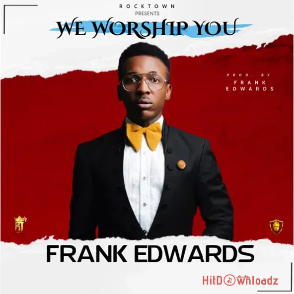 Frank Edwards – We Worship You Cover Art