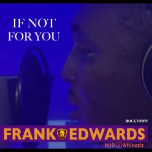 Frank Edwards – If Not For You MP3 Download