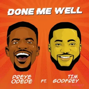 Preye Odede – Done Me Well ft. Tim Godfrey MP3 Download