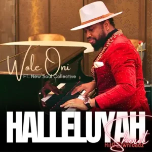 Wole Oni – Halleluyah Shout ft. New Soul Collective MP3 Download