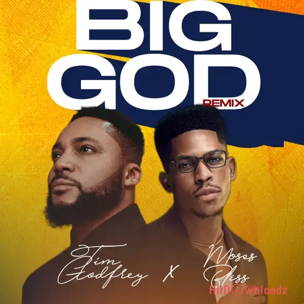 Tim Godfrey – Big God (Remix) ft. Moses Bliss Cover Art
