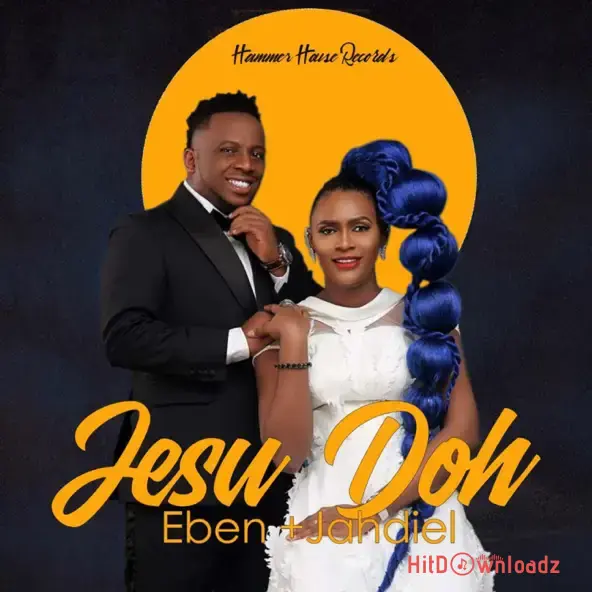 Eben & Jahdiel – Jesu Doh Cover Art