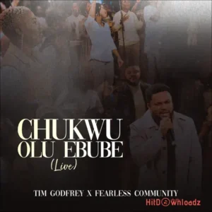 Tim Godfrey – Chukwu Olu Ebube ft. Fearless Community MP3 Download
