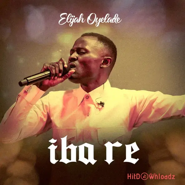 Elijah Oyelade – Iba Re Cover Art