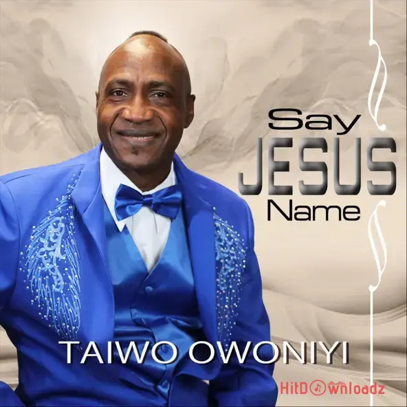 Taiwo Owoniyi – Say Jesus Name Cover Art