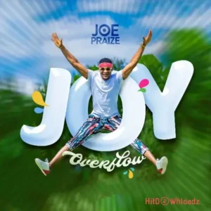 Joe Praise – Joy Overflow MP3 Download