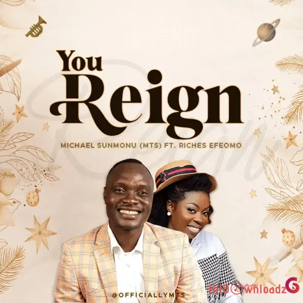 Michael Sunmonu (MTS) – You Reign ft. Riches Efeomo Cover Art