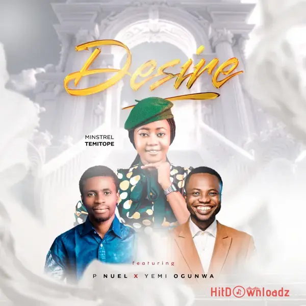 Minstrel Temitope – Desire ft. P Nuel and Yemi Ogunwain Cover Art