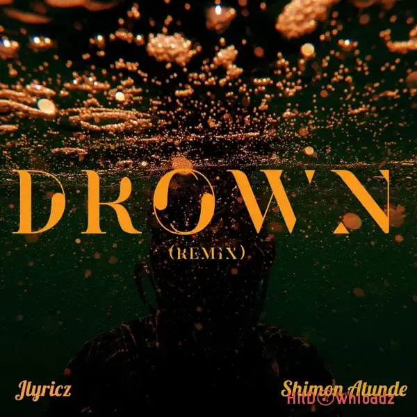 Jlyricsz – Drown (Remix) ft. Shimon Atunde Cover Art