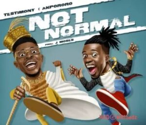 Testimony Jaga & Akpororo – Not Normal MP3 Download