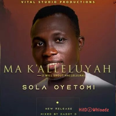 Sola Oyetomi – Ma K’alleluyah Cover Art