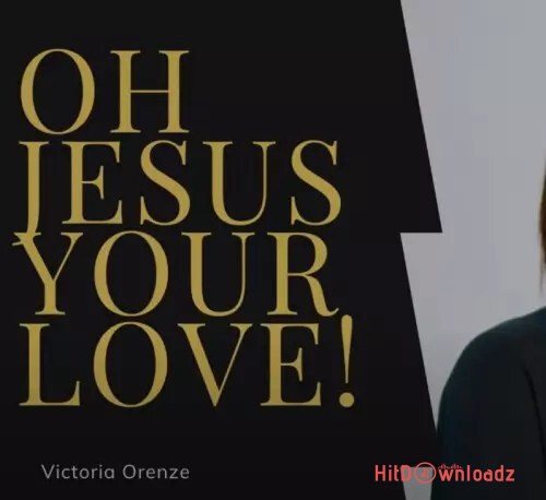 Victoria Orenze – Jesus Your Love Cover Art