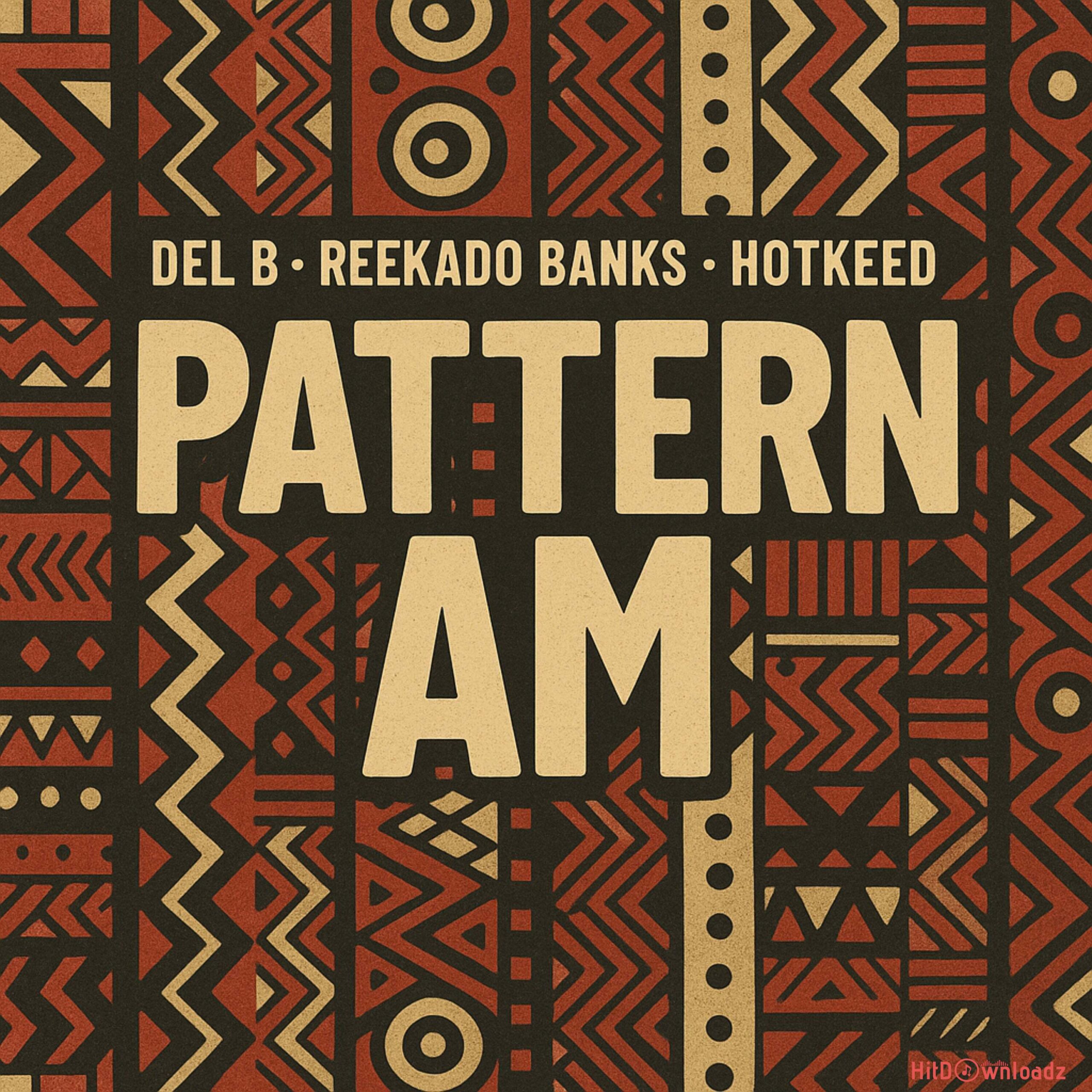 Del B – Pattern Am ft. Reekado Banks & Hotkeed Cover Art