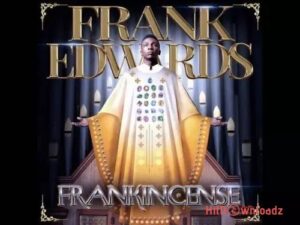 Frank Edwards – Oyege MP3 Download