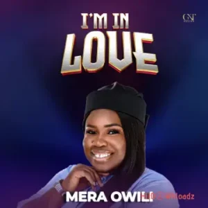 Mera Owili – I’m In Love MP3 Download