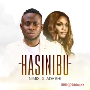 Nimix – Hasinibu ft. Ada Ehi MP3 Download