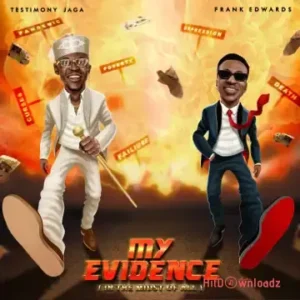 Testimony Jaga – My Evidence ft. Frank Edwards MP3 Download