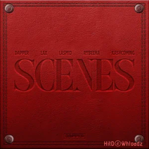 Dapper – Scenes ft. L.A.X, Rybeena, Lasmid & Kashcoming MP3 Download