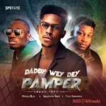 Daddy Wey Dey Pamper (Gbedu Version)