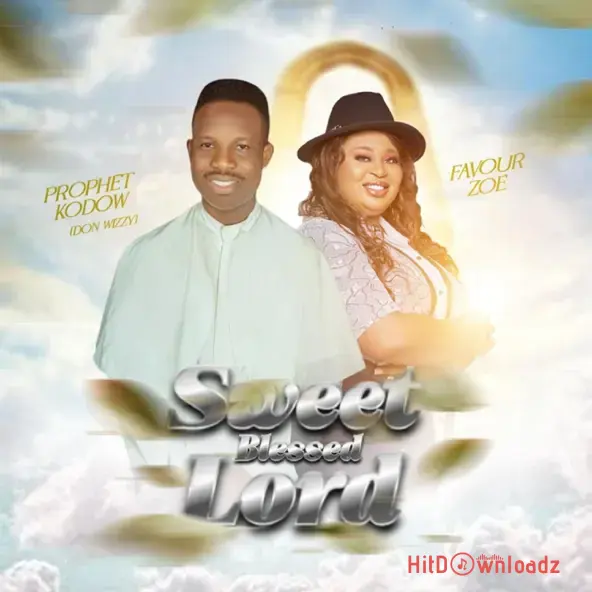 Prophet Kodow Donwizzy – Sweet Blessed Lord ft. Favour Zoe Cover Art