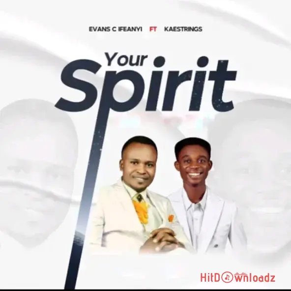 Evans C Ifeanyi – Your Spirit ft. Kaestrings Cover Art