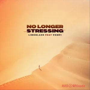 Limoblaze – No Longer Stressing ft. Pompi MP3 Download