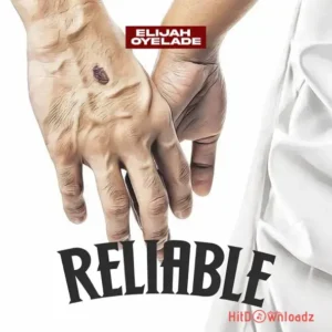 Elijah Oyelade – Reliable MP3 Download