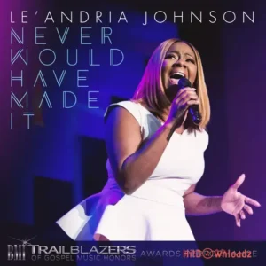 Le’Andria Johnson – Never Would Have Made It MP3 Download